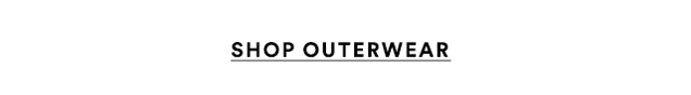 SHOP OUTERWEAR